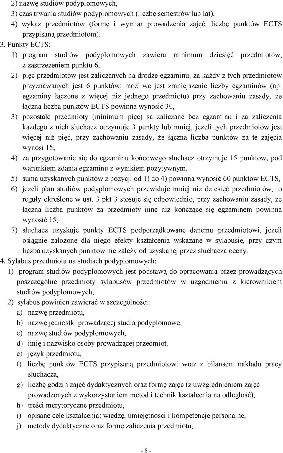 przyznawanych jest 6 punktów; możliwe jest zmniejszenie liczby egzaminów (np.