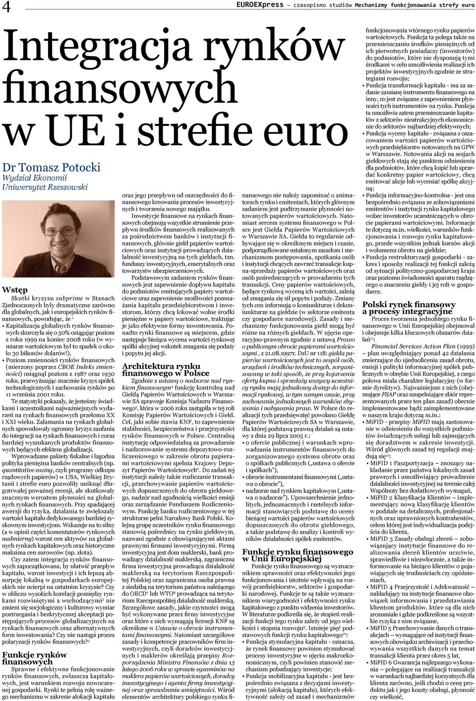 osiągając poziom z roku 1999 na koniec 2008 roku (w wymiarze wartościowym był to spadek o około 30 bilionów dolarów!