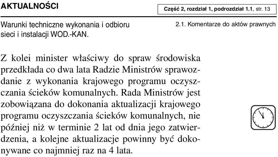 1, str. 13 2.1. Komentarze do aktów prawnych Z kolei minister właściwy do spraw środowiska przed kła da co dwa la ta Ra dzie Mi ni