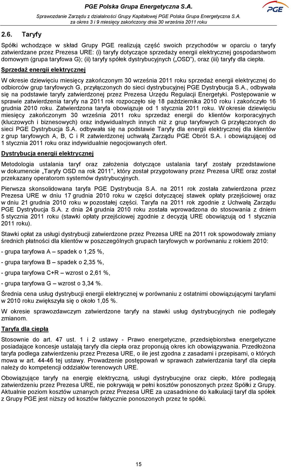 (grupa taryfowa G); (ii) taryfy spółek dystrybucyjnych ( OSD ), oraz (iii) taryfy dla ciepła.