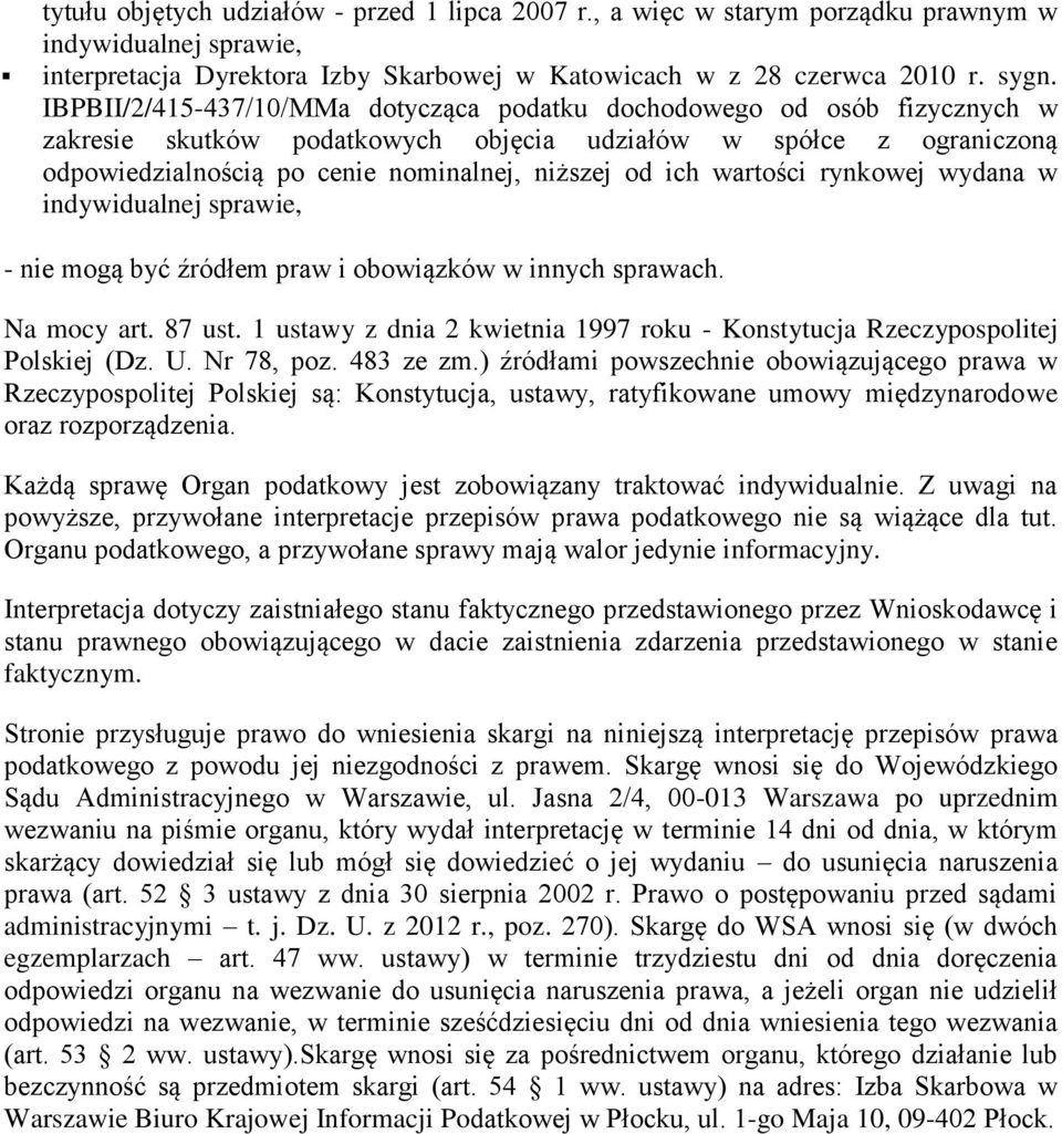 wartości rynkowej wydana w indywidualnej sprawie, - nie mogą być źródłem praw i obowiązków w innych sprawach. Na mocy art. 87 ust.