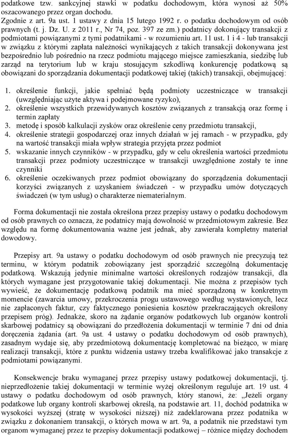 1 i 4 - lub transakcji w związku z którymi zapłata należności wynikających z takich transakcji dokonywana jest bezpośrednio lub pośrednio na rzecz podmiotu mającego miejsce zamieszkania, siedzibę lub