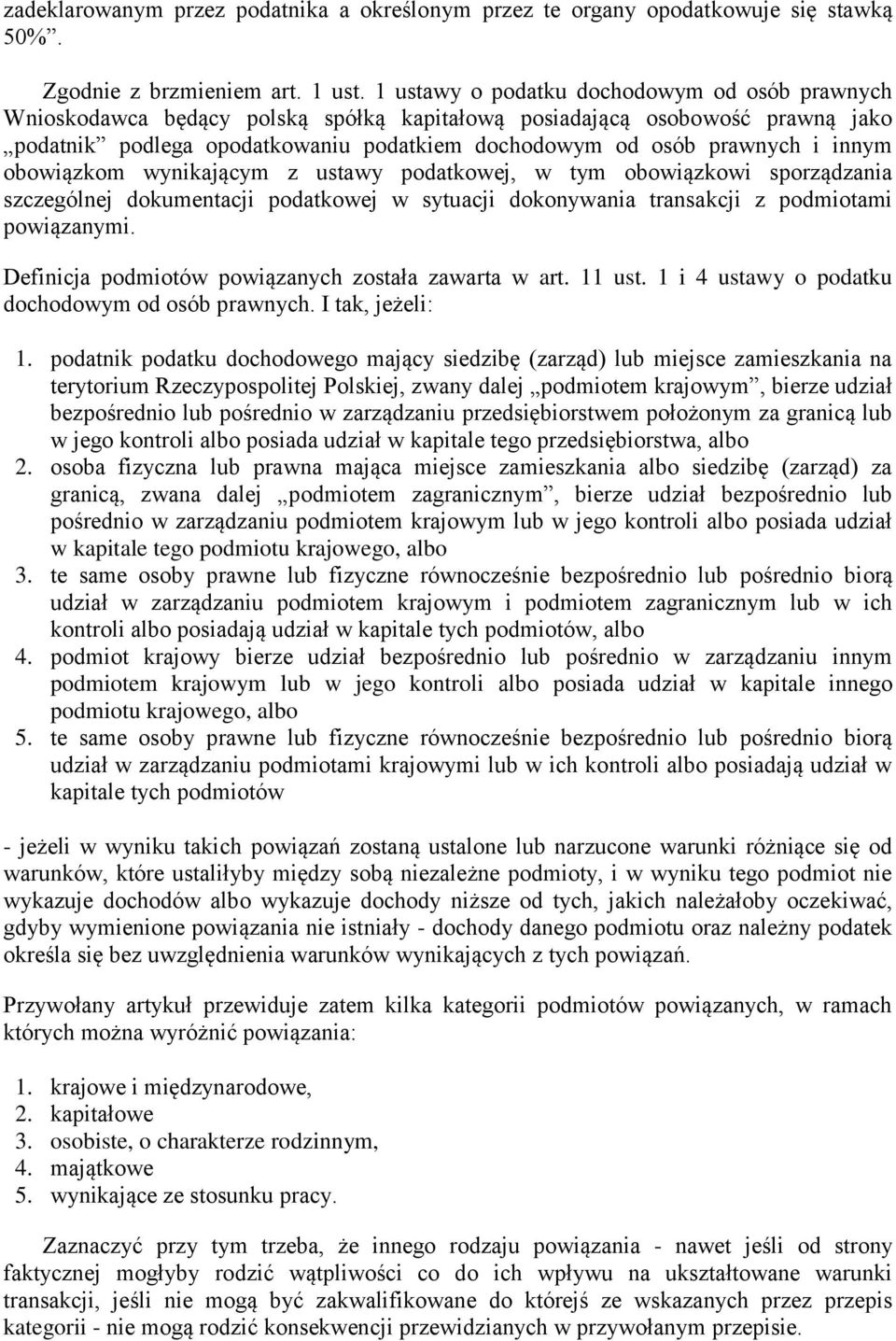 innym obowiązkom wynikającym z ustawy podatkowej, w tym obowiązkowi sporządzania szczególnej dokumentacji podatkowej w sytuacji dokonywania transakcji z podmiotami powiązanymi.