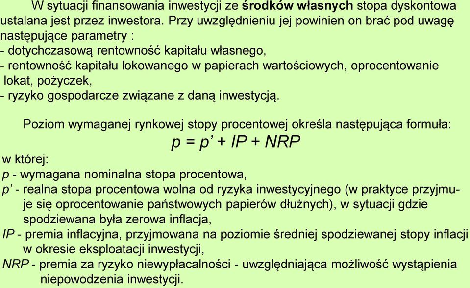 pożyczek, - ryzyko gospodarcze związane z daną inwesycją.