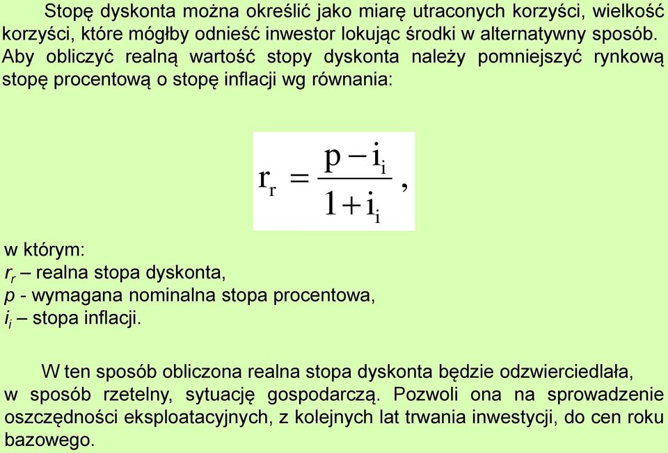 realna sopa dyskona, p - wymagana nominalna sopa procenowa, i i sopa inflacji.