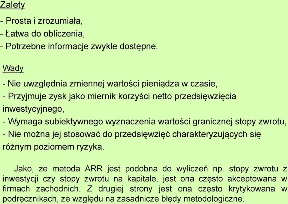 wyznaczenia warości granicznej sopy zwrou, - Nie można jej sosować do przedsięwzięć charakeryzujących się różnym poziomem ryzyka.