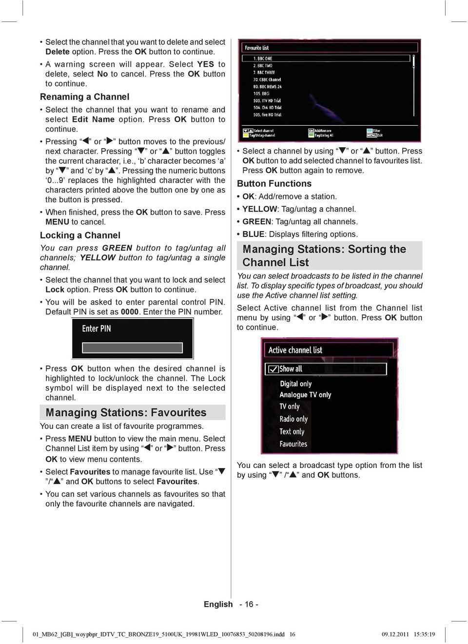 Pressing or button moves to the previous/ next character. Pressing or button toggles the current character, i.e., b character becomes a by and c by. Pressing the numeric buttons 0.