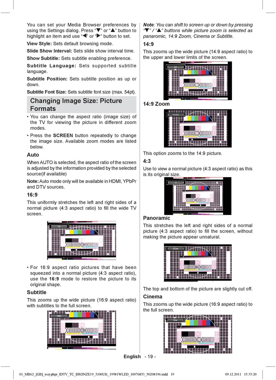 14:9 Slide Show Interval: Sets slide show interval time. This zooms up the wide picture (14:9 aspect ratio) to the upper and lower limits of the screen.