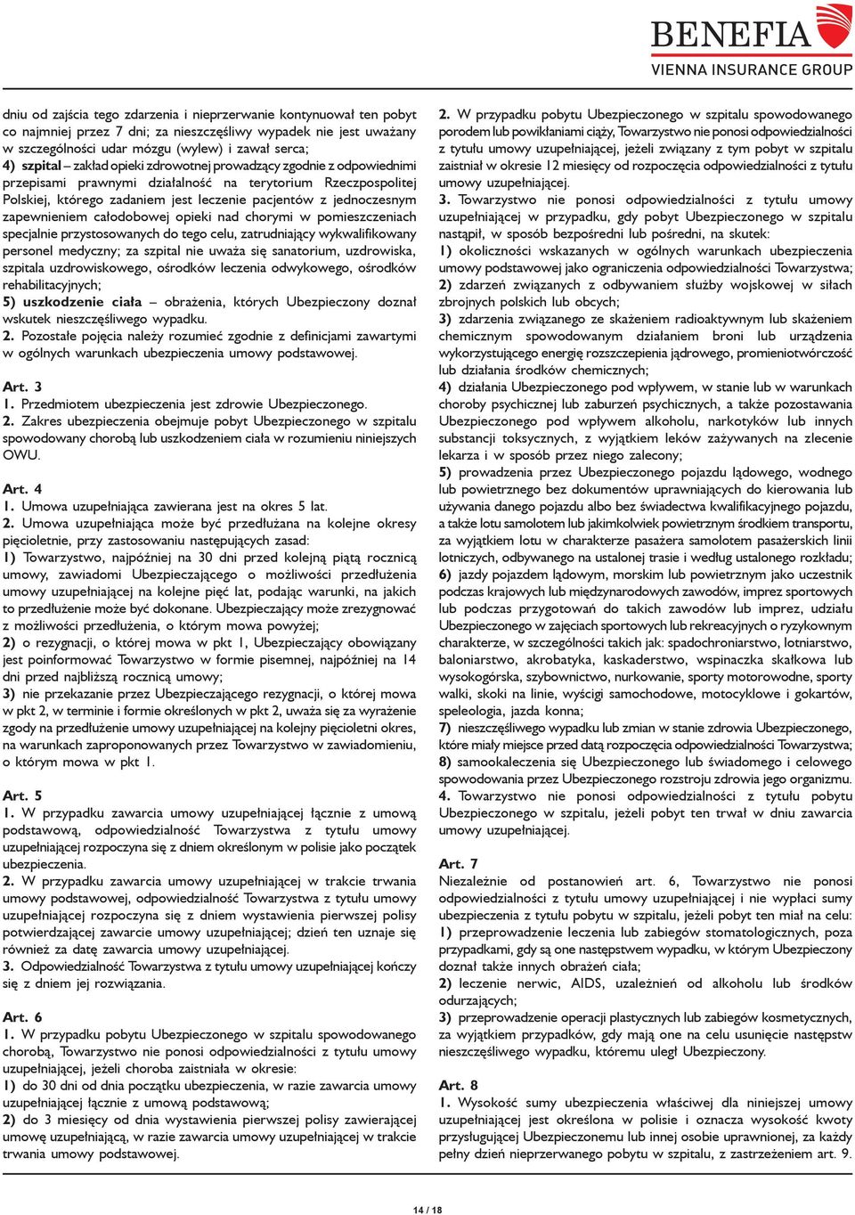 całodobowej opieki nad chorymi w pomieszczeniach specjalnie przystosowanych do tego celu, zatrudniający wykwalifikowany personel medyczny; za szpital nie uważa się sanatorium, uzdrowiska, szpitala