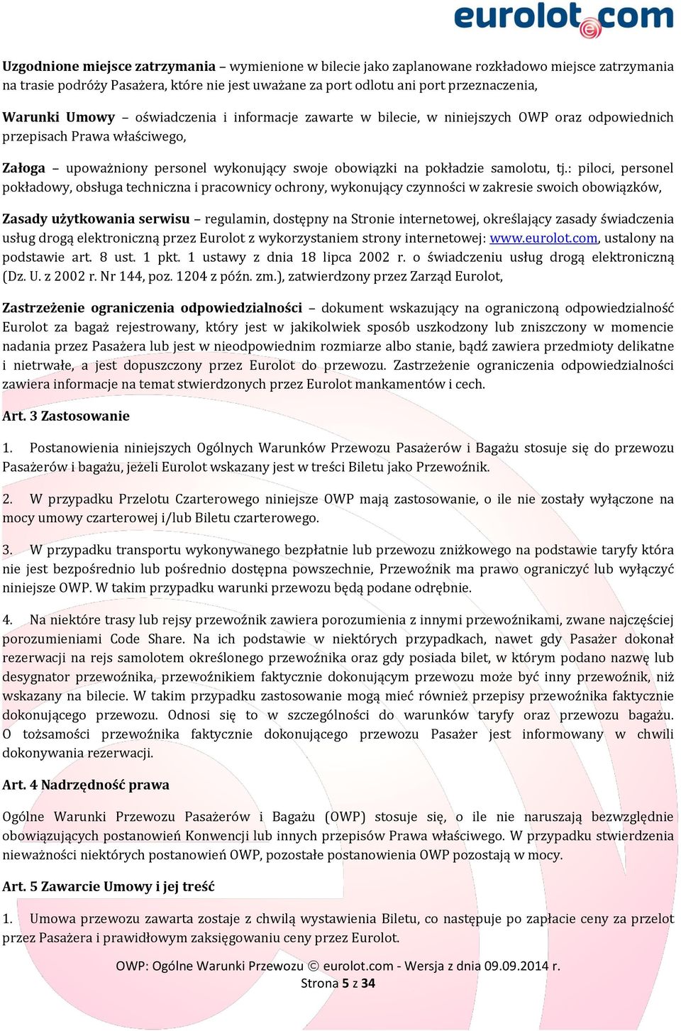 : piloci, personel pokładowy, obsługa techniczna i pracownicy ochrony, wykonujący czynności w zakresie swoich obowiązków, Zasady użytkowania serwisu regulamin, dostępny na Stronie internetowej,