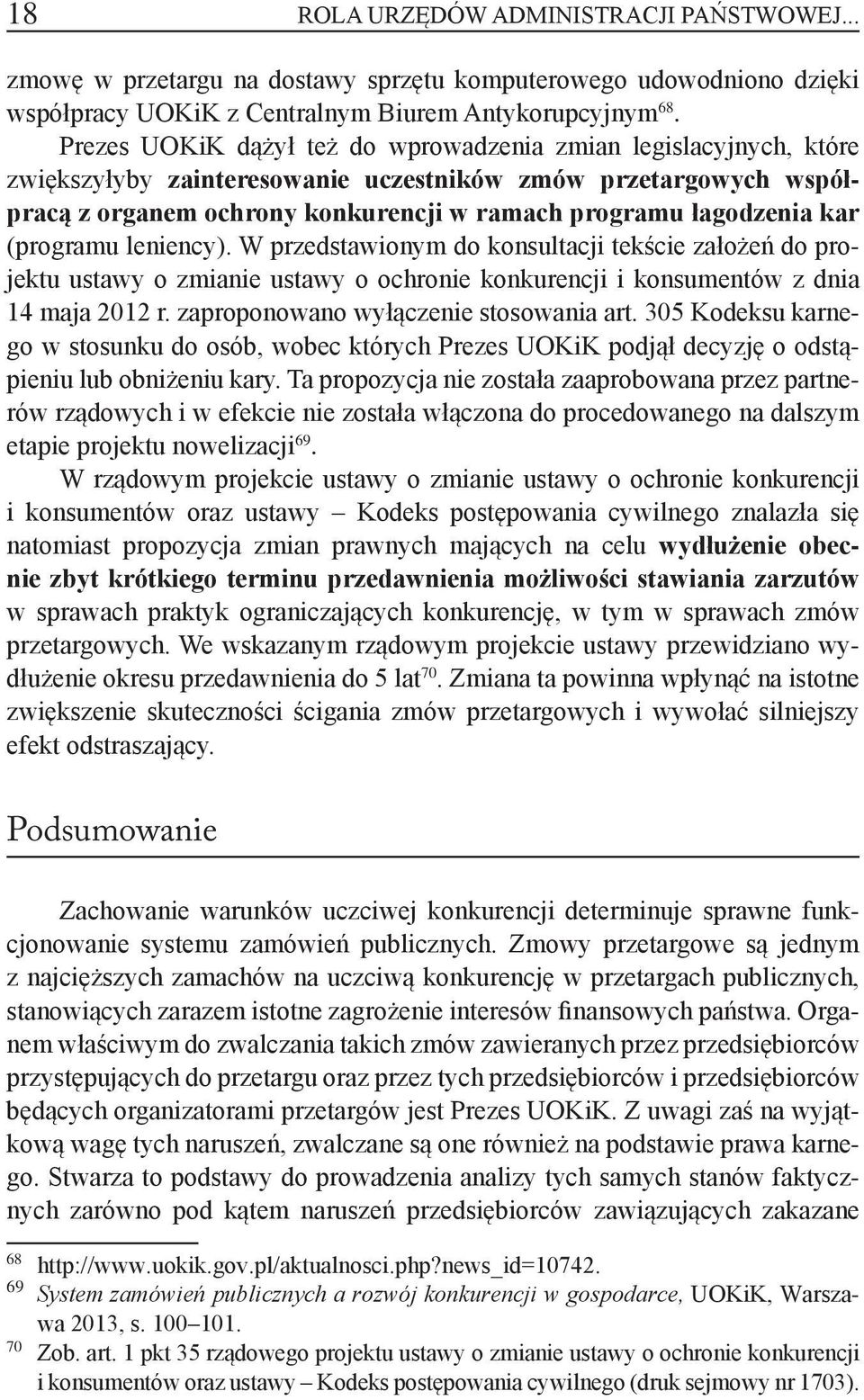 kar (programu leniency). W przedstawionym do konsultacji tekście założeń do projektu ustawy o zmianie ustawy o ochronie konkurencji i konsumentów z dnia 14 maja 2012 r.