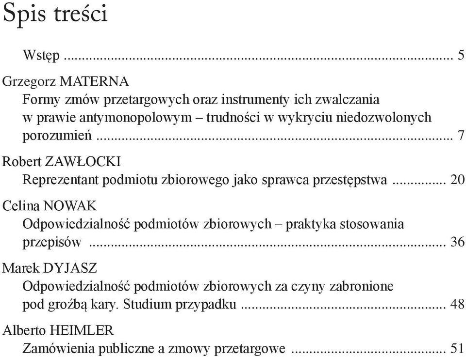 niedozwolonych porozumień... 7 Robert ZAWŁOCKI Reprezentant podmiotu zbiorowego jako sprawca przestępstwa.