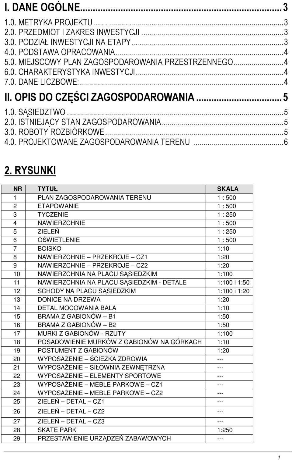 .. 5 4.0. PROJEKTOWANE ZAGOSPODAROWANIA TERENU... 6 2.