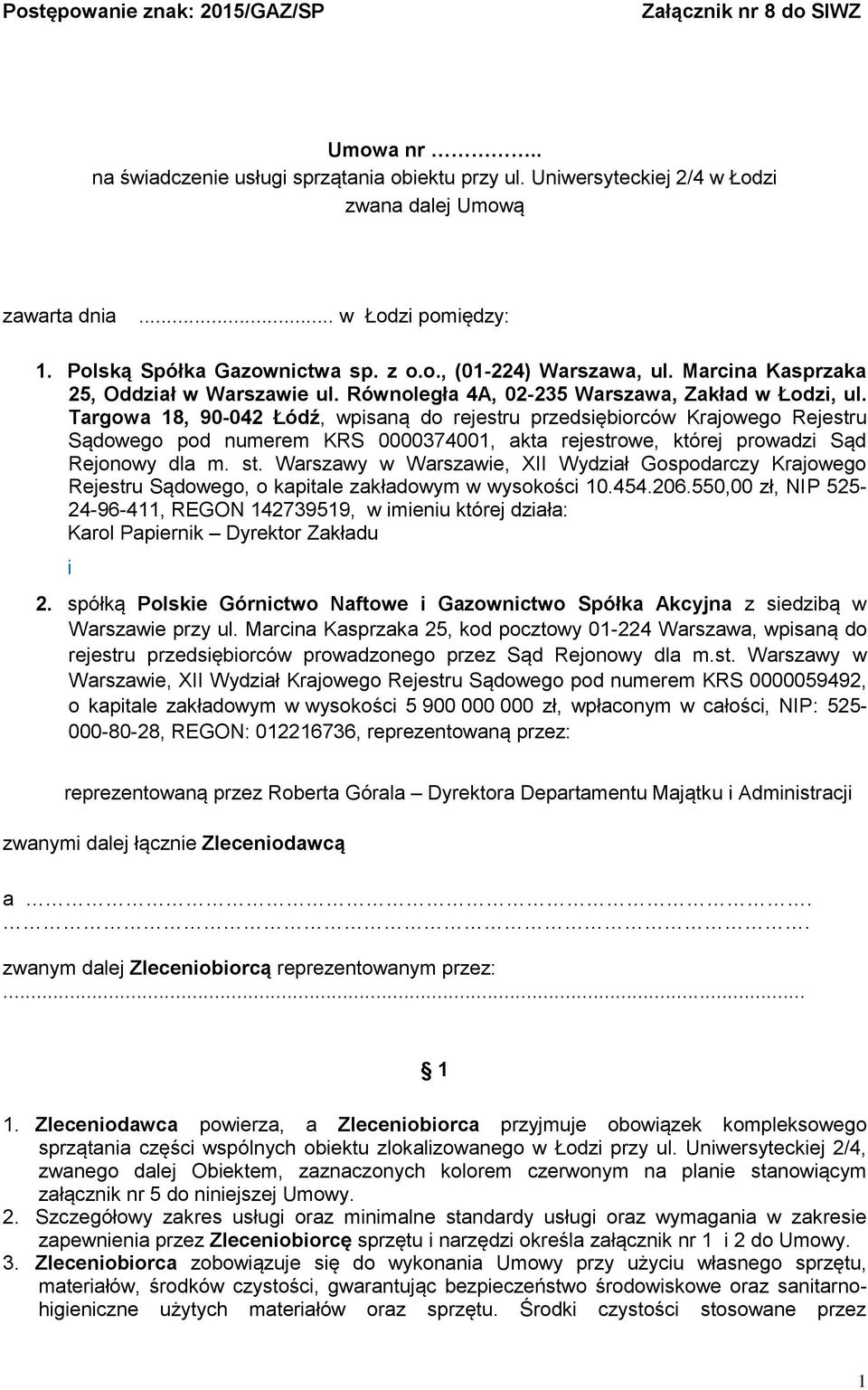 Targowa 18, 90-042 Łódź, wpisaną do rejestru przedsiębiorców Krajowego Rejestru Sądowego pod numerem KRS 0000374001, akta rejestrowe, której prowadzi Sąd Rejonowy dla m. st.