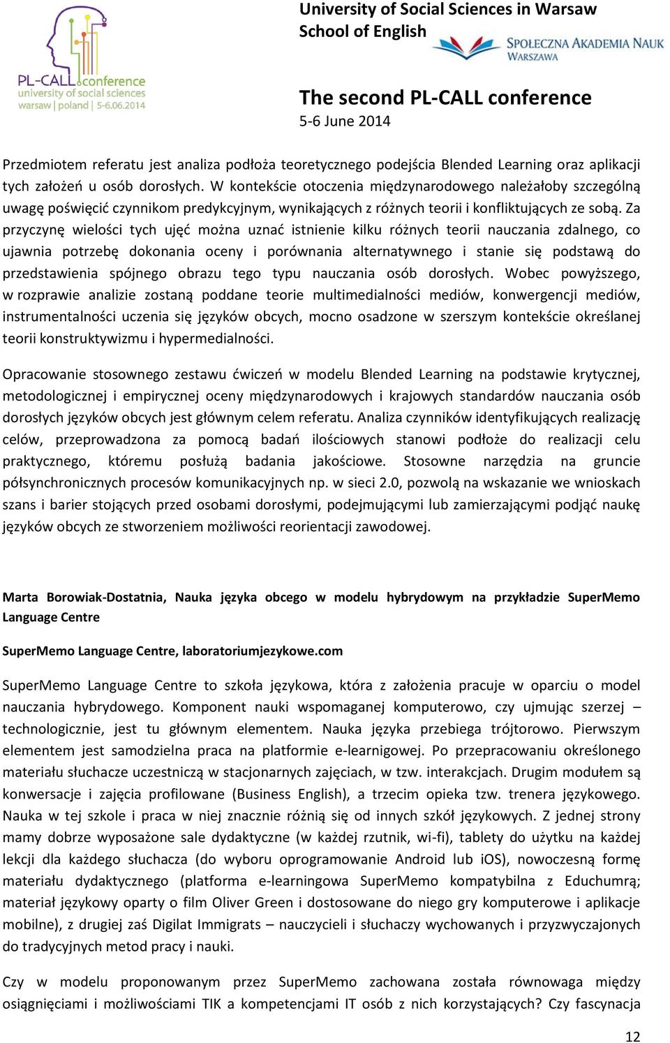 Za przyczynę wielości tych ujęd można uznad istnienie kilku różnych teorii nauczania zdalnego, co ujawnia potrzebę dokonania oceny i porównania alternatywnego i stanie się podstawą do przedstawienia