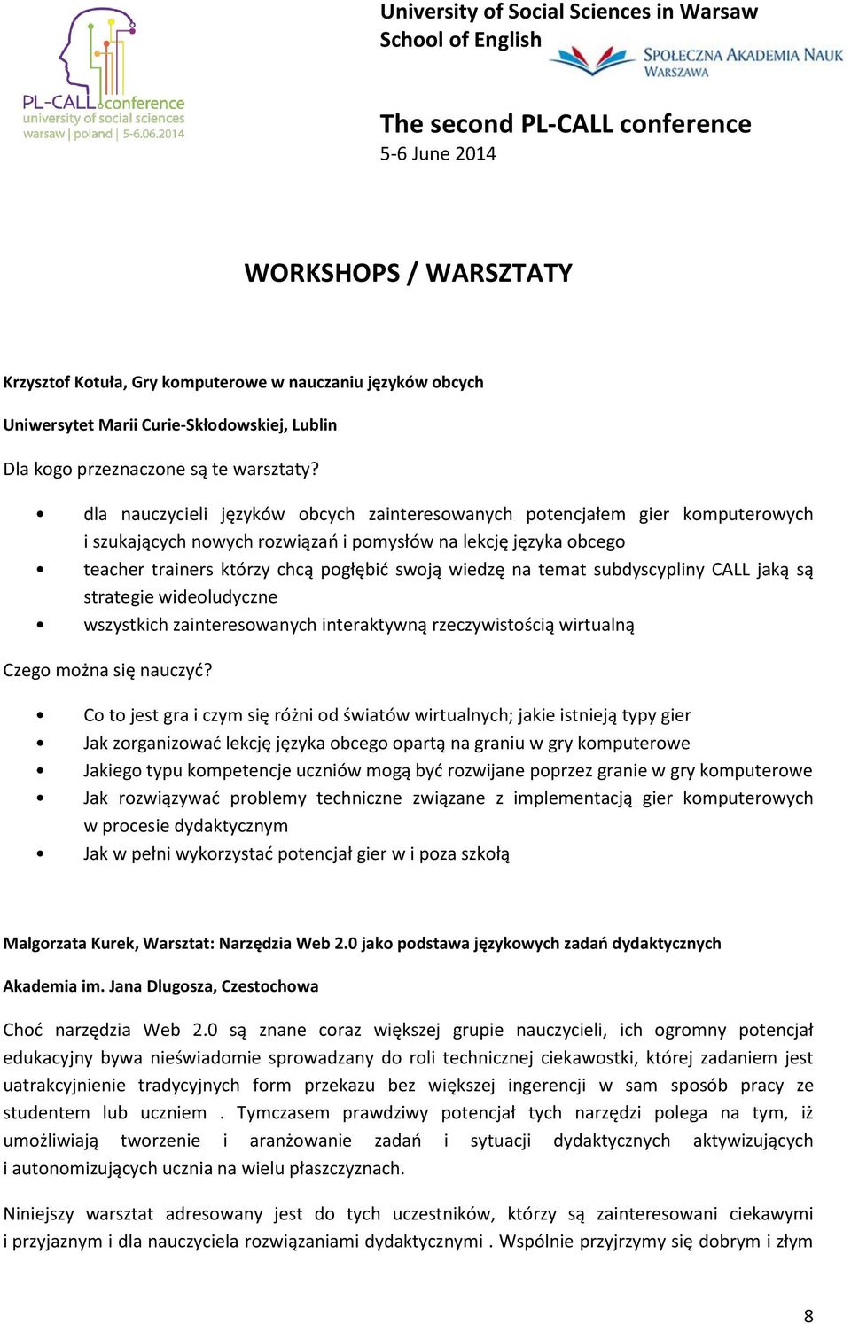 temat subdyscypliny CALL jaką są strategie wideoludyczne wszystkich zainteresowanych interaktywną rzeczywistością wirtualną Czego można się nauczyd?