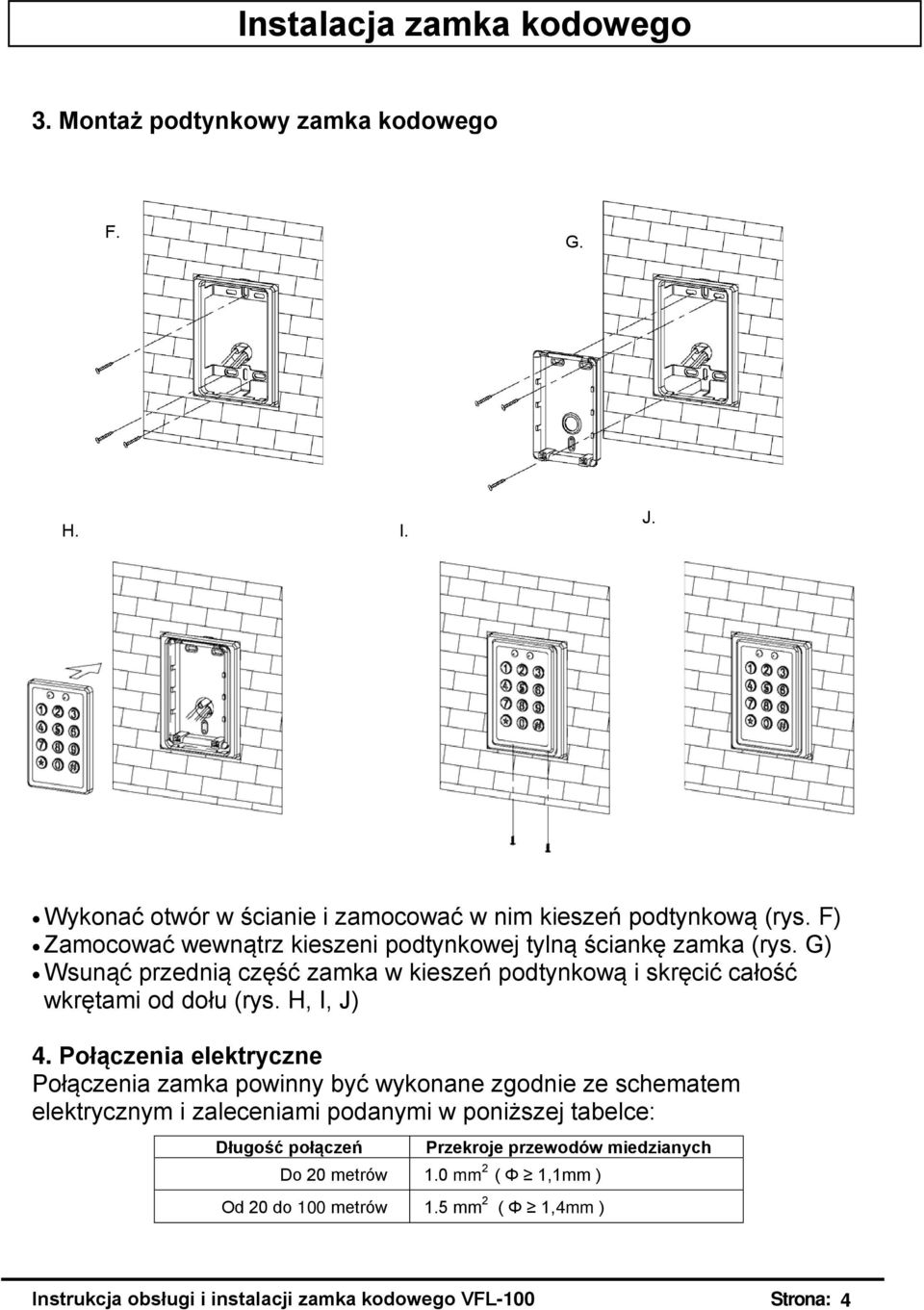 G) Wsunąć przednią część zamka w kieszeń podtynkową i skręcić całość wkrętami od dołu (rys. H, I, J) 4.