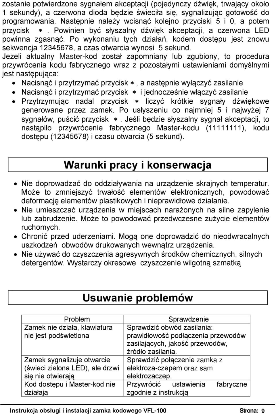 Po wykonaniu tych działań, kodem dostępu jest znowu sekwencja 12345678, a czas otwarcia wynosi 5 sekund.