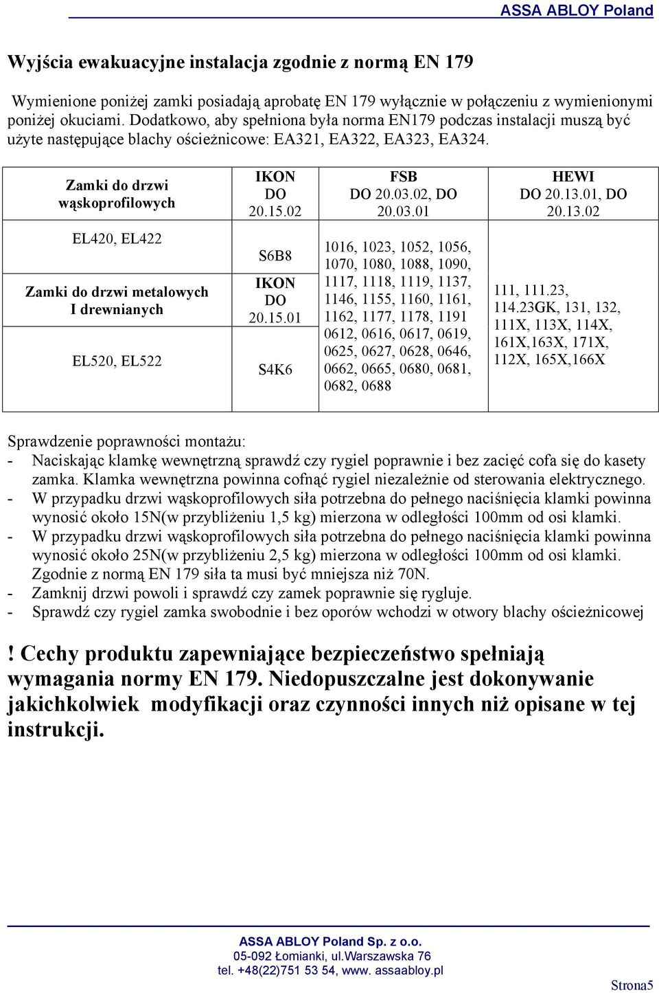 02, DO 20.03.01 HEWI DO 20.13.01, DO 20.13.02 EL420, EL422 Zamki do drzwi metalowych I drewnianych EL520, EL522 S6B8 IKON DO 20.15.