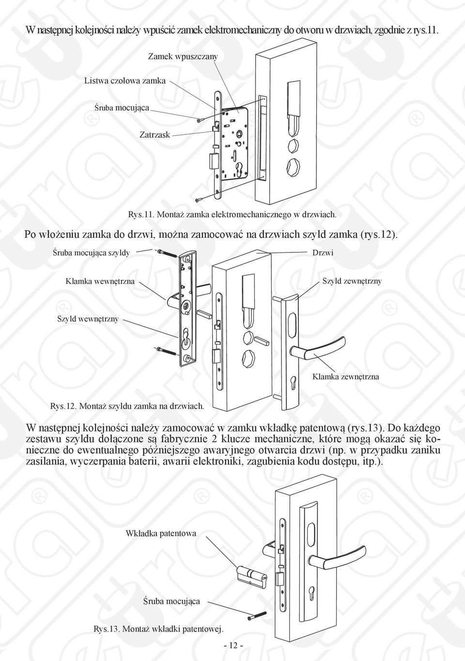 W następnej kolejności należy zamocować w zamku wkładkę patentową (rys.13).