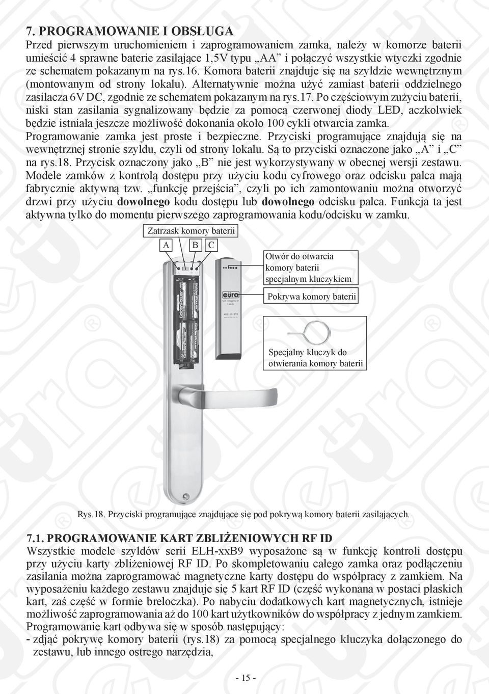 Alternatywnie można użyć zamiast baterii oddzielnego zasilacza 6V DC, zgodnie ze schematem pokazanym na rys.17.