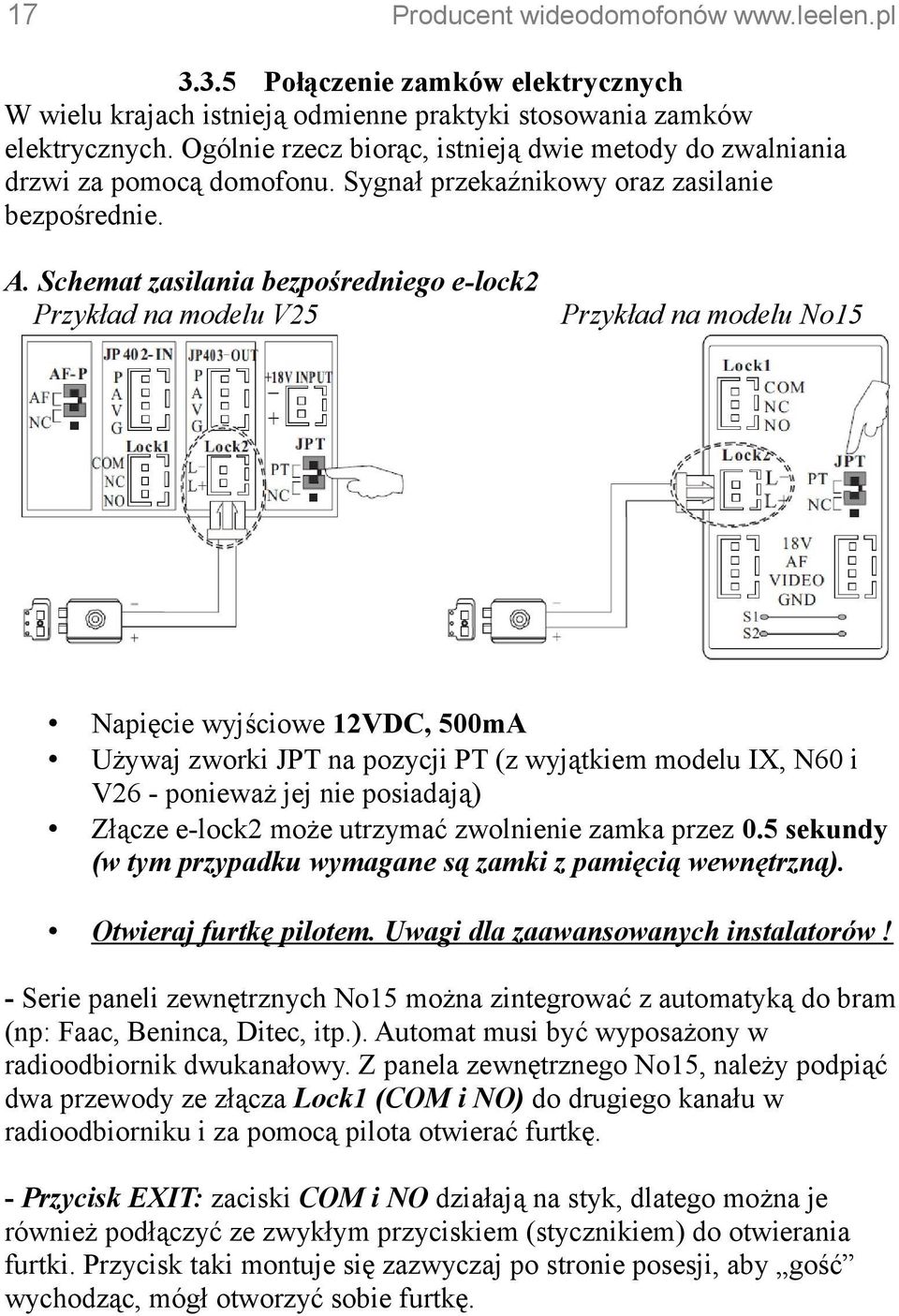 Schemat zasilania bezpośredniego e-lock2 Przykład na modelu V25 Przykład na modelu No15 Napięcie wyjściowe 12VDC, 500mA Używaj zworki JPT na pozycji PT (z wyjątkiem modelu IX, N60 i V26 - ponieważ