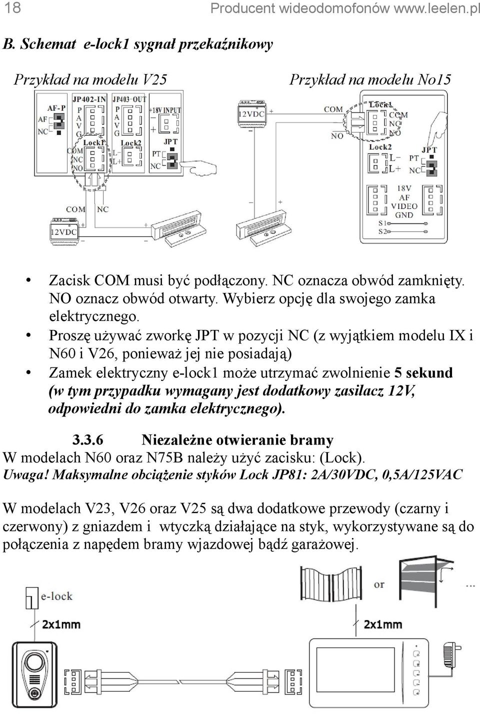 Proszę używać zworkę JPT w pozycji NC (z wyjątkiem modelu IX i N60 i V26, ponieważ jej nie posiadają) Zamek elektryczny e-lock1 może utrzymać zwolnienie 5 sekund (w tym przypadku wymagany jest