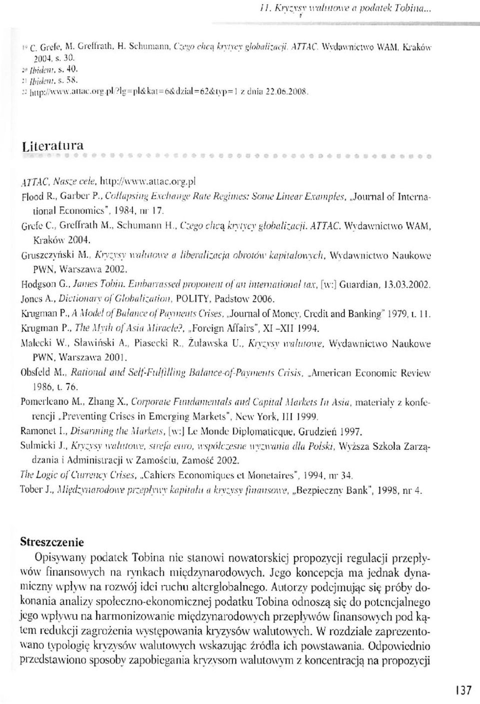 vehange Rwe Regi mes: Sonie Linear Examples, Journal of International Economics", 1984, nr 17. Grefe C., Grcffrath M., Schumann H., Czego chcą krytycy globalizacji. ATTAC.