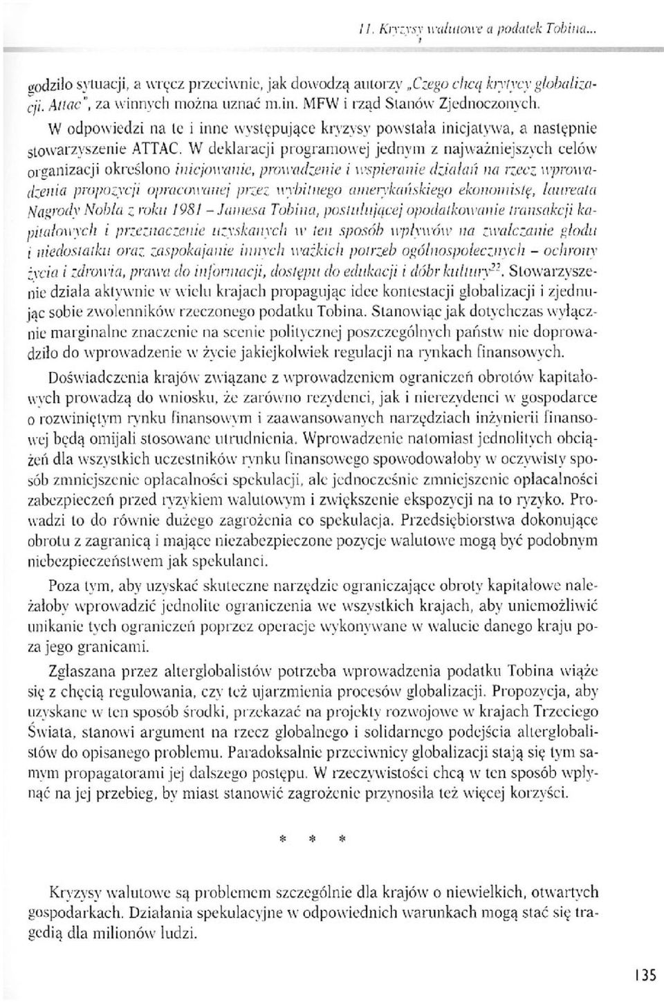 W deklaracji programowej jednym z najważniejszych celów organizacji określono inicjowanie, prowadzenie i wspieranie działań na rzecz uprawa- (Lenia propozycji opracowanej przez wybitnego