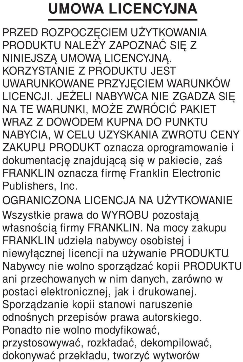 PRODUKT oznacza oprogramowanie i dokumentację znajdującą się w pakiecie, zaś FRANKLIN oznacza firmę Franklin Electronic Publishers, Inc.