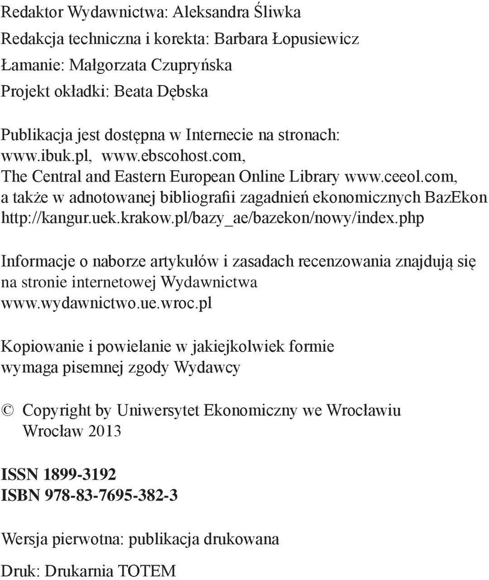 pl/bazy_ae/bazekon/nowy/index.php Informacje o naborze artykułów i zasadach recenzowania znajdują się na stronie internetowej Wydawnictwa www.wydawnictwo.ue.wroc.