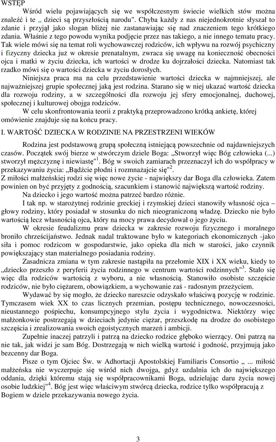 Właśnie z tego powodu wynika podjęcie przez nas takiego, a nie innego tematu pracy.