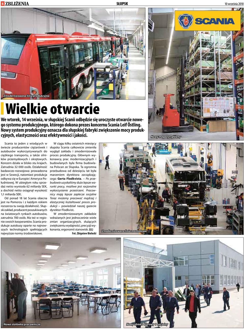 Nowy magazyn główny Scania to jeden z wiodących w świecie producentów ciężarówek i autobusów wykorzystywanych do ciężkiego transportu, a także silników przemysłowych i okrętowych.