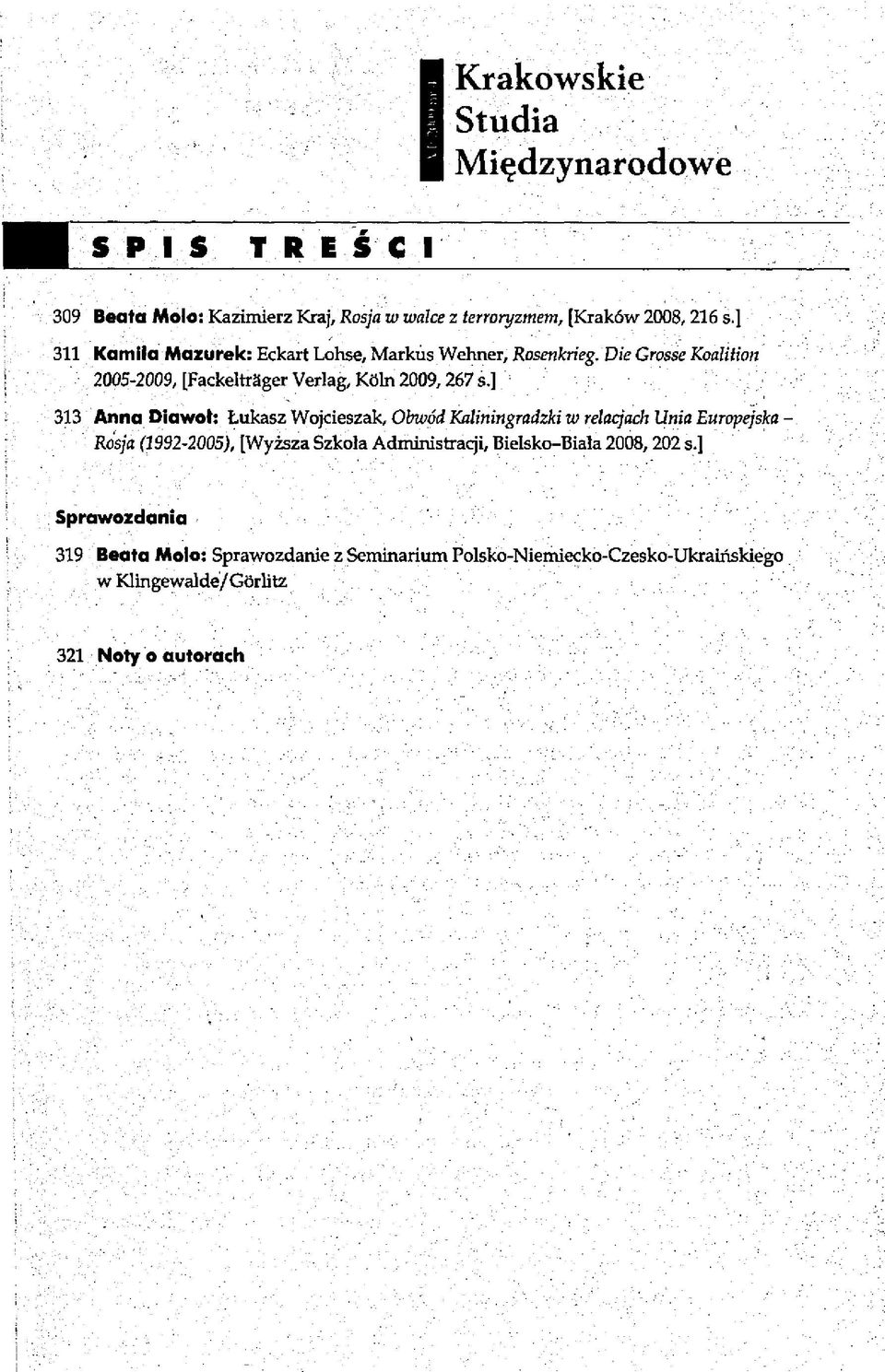 ] 313 Anna Diawoł: Łukasz Wojcieszak, Obwód Kaliningradzki w relacjach Unia Europejska - Rosja (1992-2005), [Wyższa Szkoła Administracji,