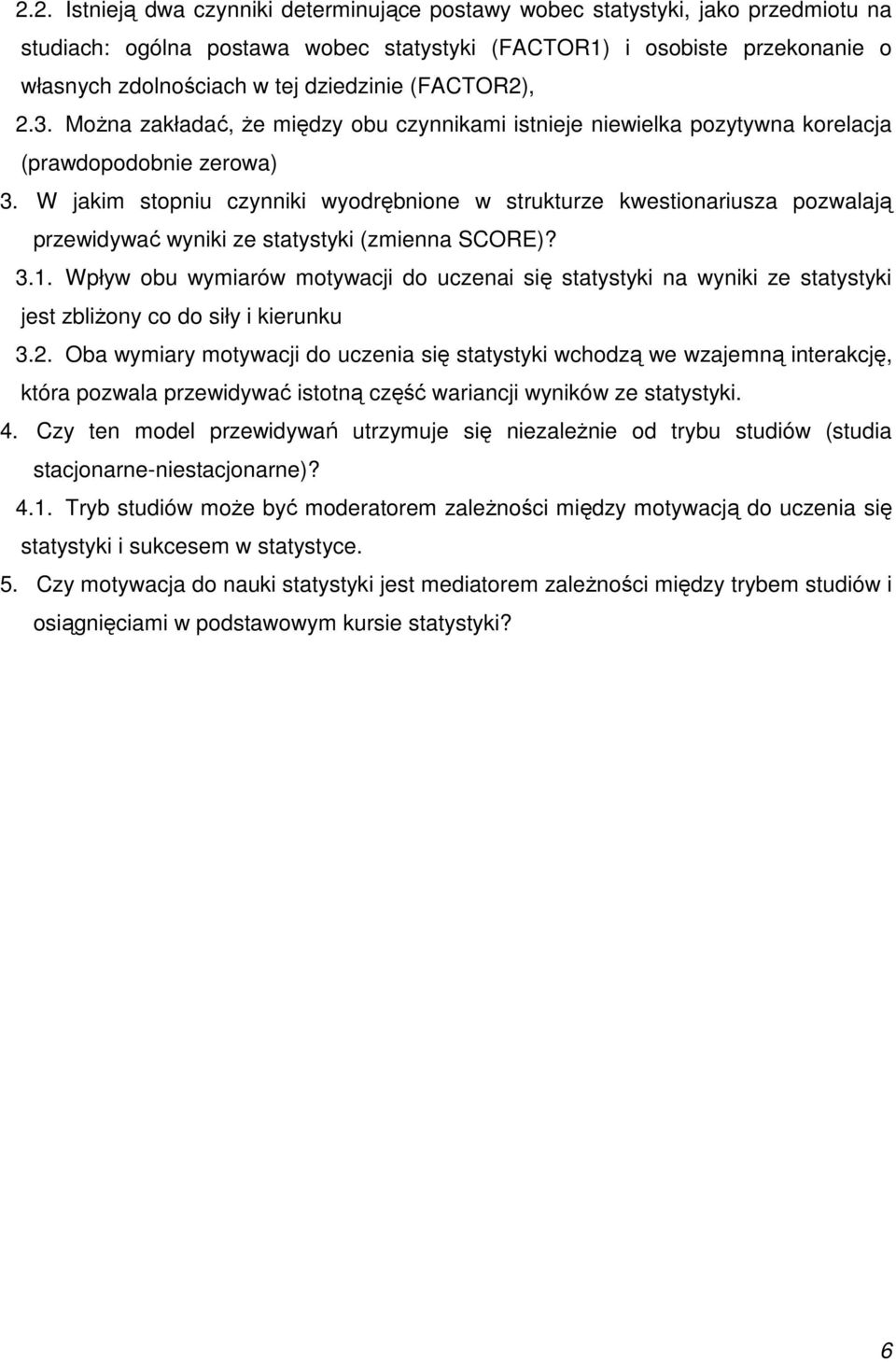 W jakim stopniu czynniki wyodrębnione w strukturze kwestionariusza pozwalają przewidywać wyniki ze statystyki (zmienna SCORE)? 3.1.