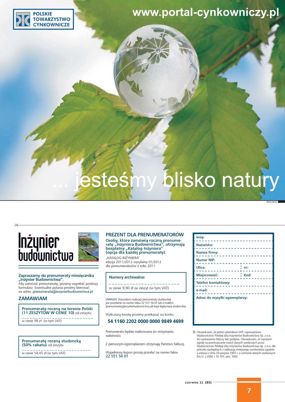 każdej prenumeraty) Imię: Nazwisko: Nazwa firmy: FARBY KATALOG INŻYNIERA edycja 2011/2012 wysyłamy 01/2012 dla prenumeratorów z roku 2011 Numer NIP: Ulica: nr: Zapraszamy do prenumeraty miesięcznika