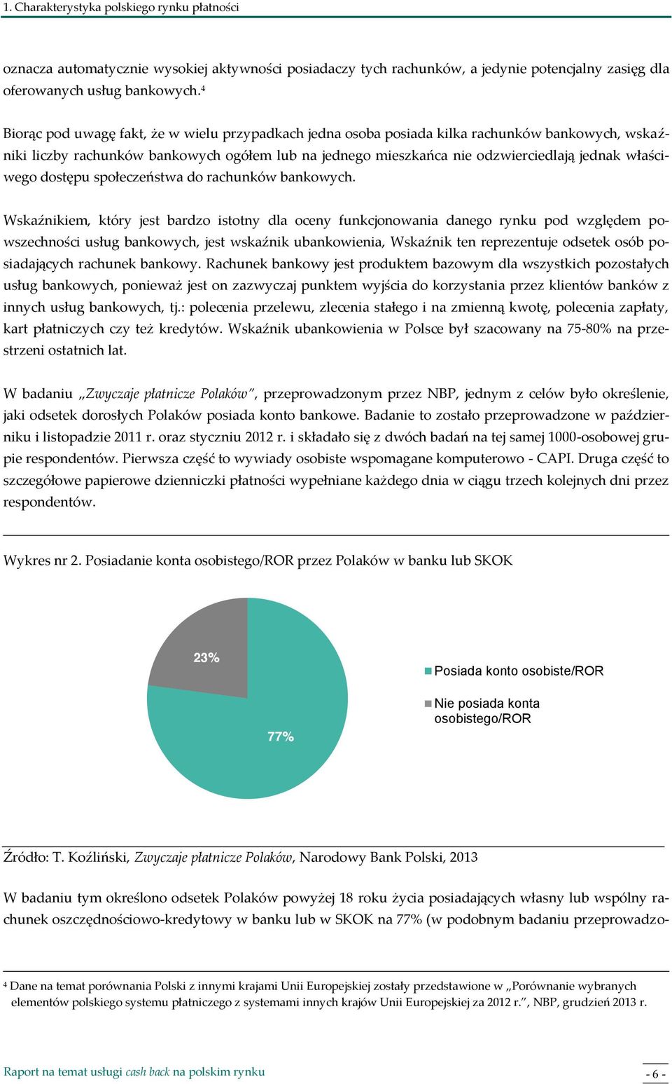 właściwego dostępu społeczeństwa do rachunków bankowych.