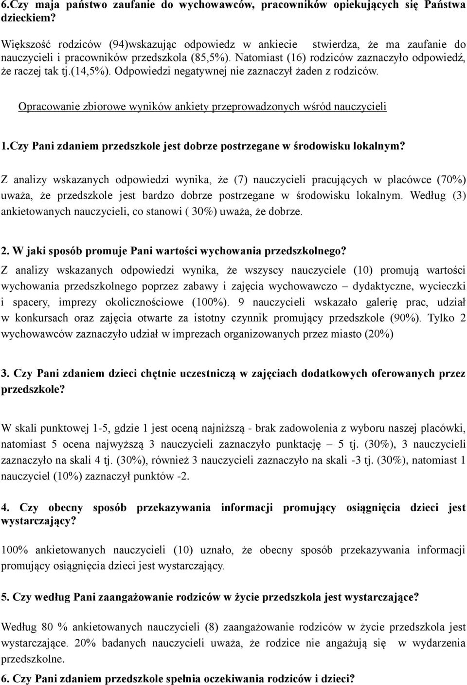 (14,5%). Odpowiedzi negatywnej nie zaznaczył żaden z rodziców. Opracowanie zbiorowe wyników ankiety przeprowadzonych wśród nauczycieli 1.