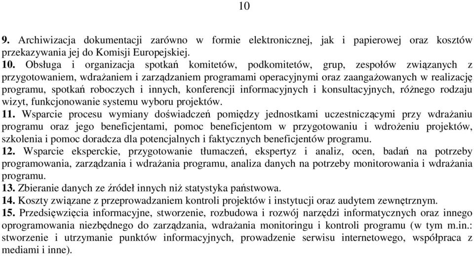 roboczych i innych, konferencji informacyjnych i konsultacyjnych, róŝnego rodzaju wizyt, funkcjonowanie systemu wyboru projektów. 11.