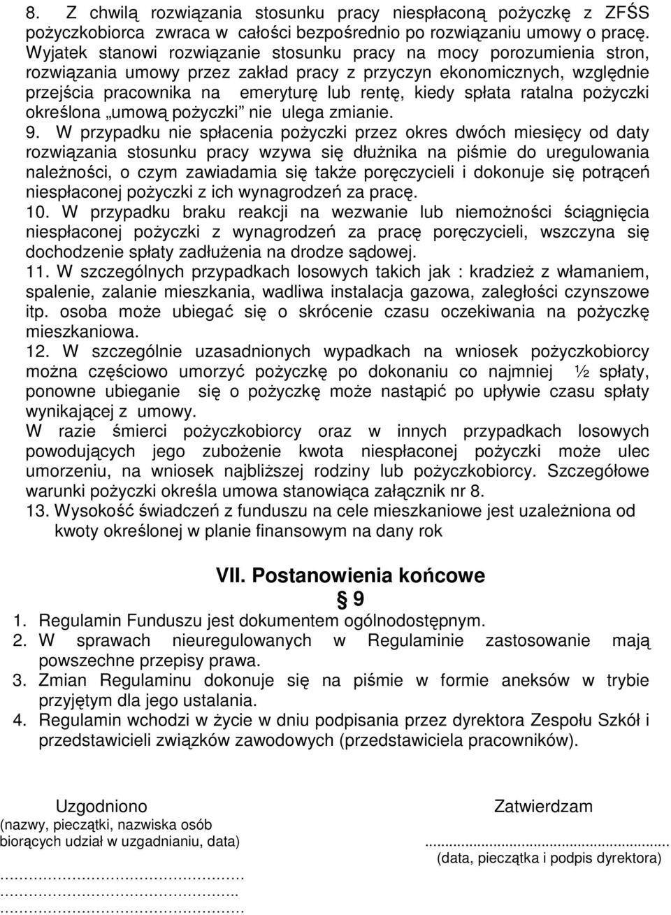 spłata ratalna pożyczki określona umową pożyczki nie ulega zmianie. 9.