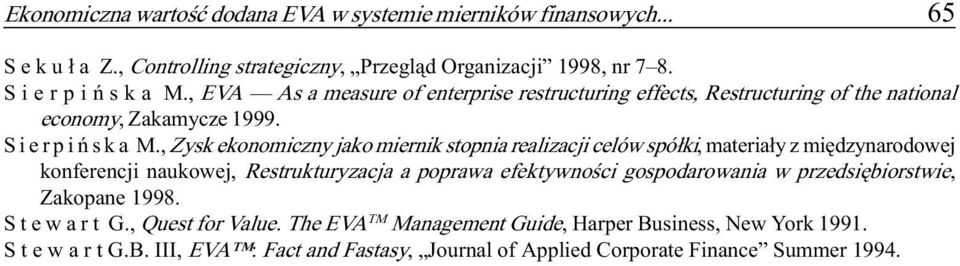 , Zysk ekonomiczny jako miernik stopnia realizacji celów spó³ki, materia³y z miêdzynarodowej konferencji naukowej, Restrukturyzacja a poprawa efektywnoœci gospodarowania w