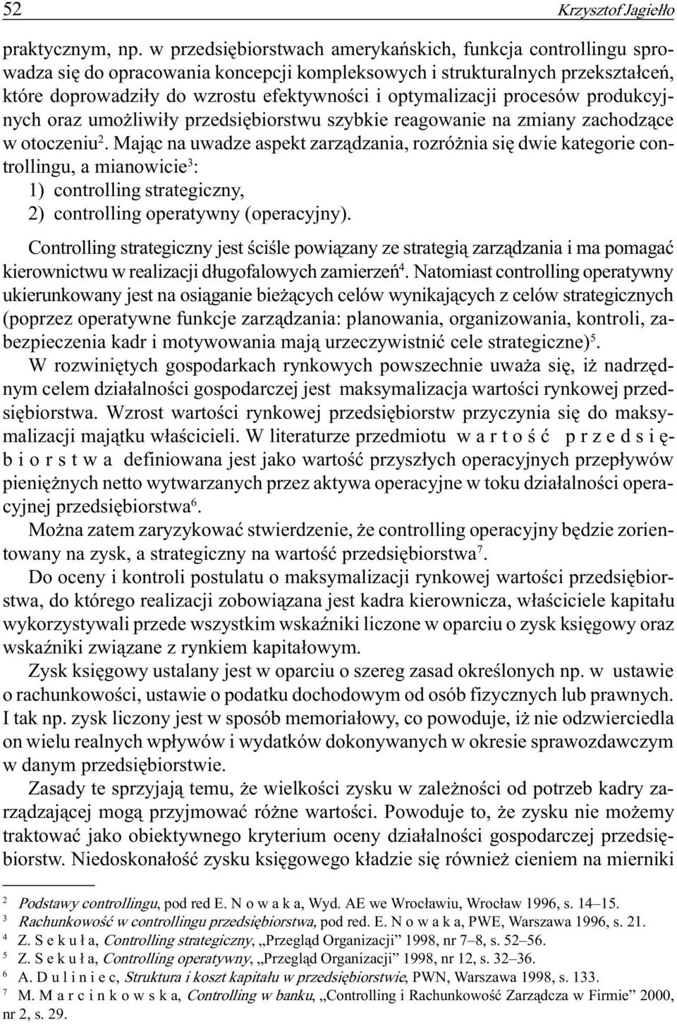 optymalizacji procesów produkcyjnych oraz umo liwi³y przedsiêbiorstwu szybkie reagowanie na zmiany zachodz¹ce w otoczeniu 2.