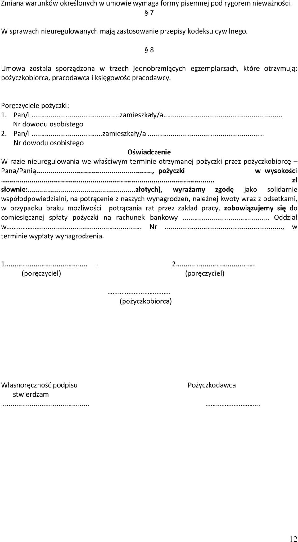 .. Nr dowodu osobistego 2. Pan/i...zamieszkały/a... Nr dowodu osobistego Oświadczenie W razie nieuregulowania we właściwym terminie otrzymanej pożyczki przez pożyczkobiorcę Pana/Panią.