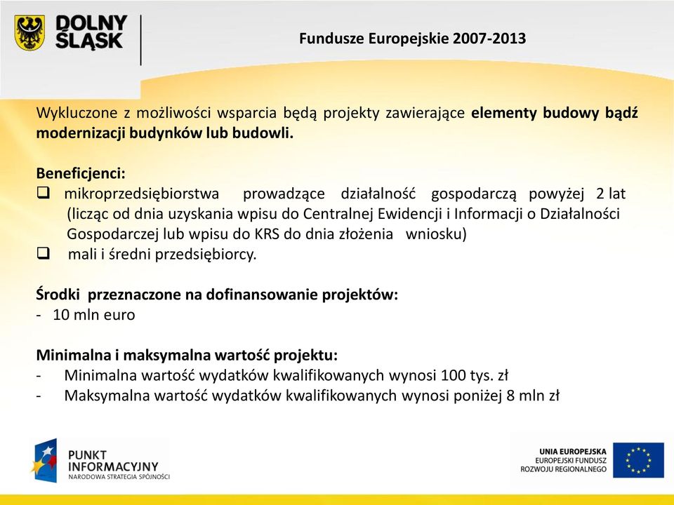 Działalności Gospodarczej lub wpisu do KRS do dnia złożenia wniosku) mali i średni przedsiębiorcy.