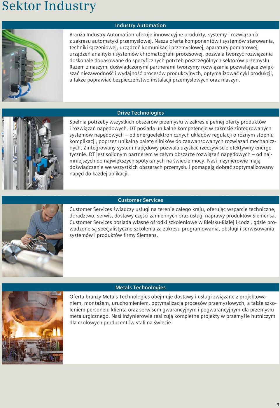 rozwiązania doskonale dopasowane do specyficznych potrzeb poszczególnych sektorów przemysłu.