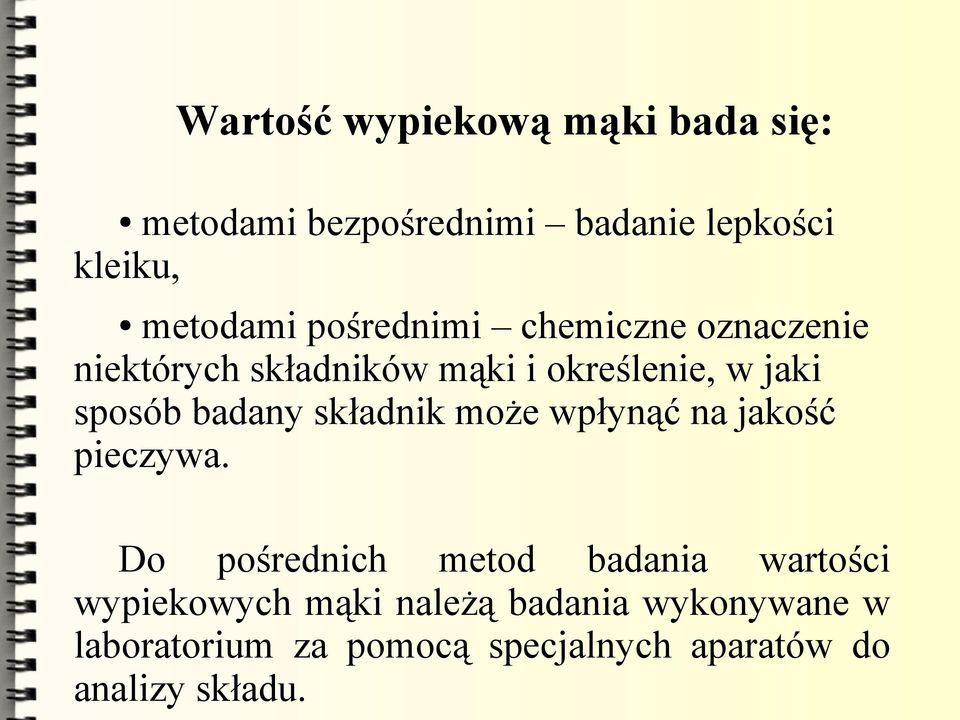 badany składnik może wpłynąć na jakość pieczywa.