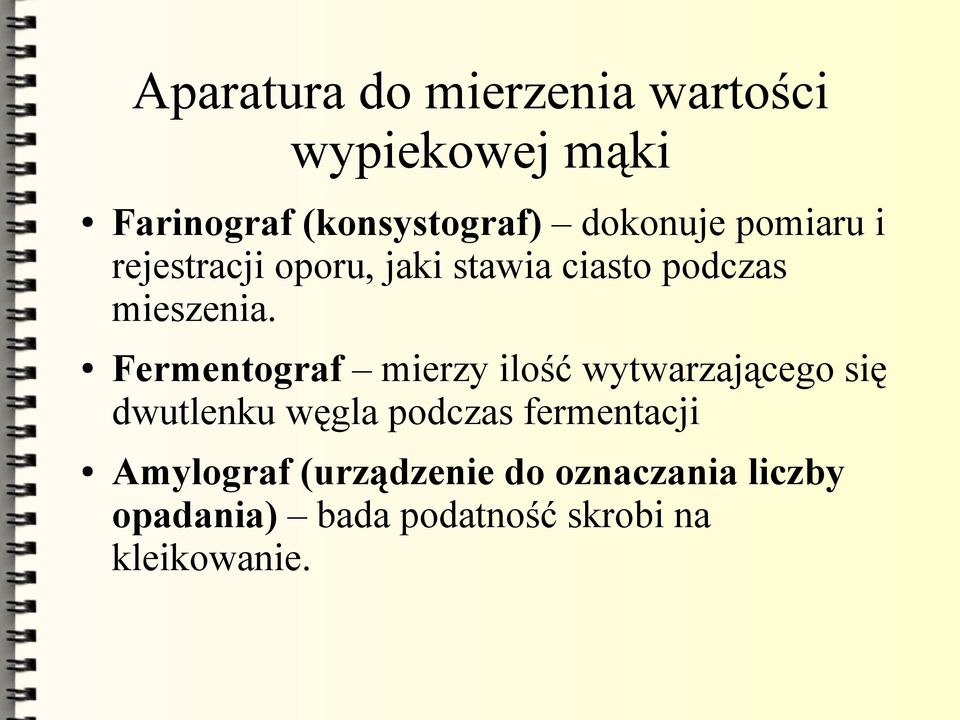 Fermentograf mierzy ilość wytwarzającego się dwutlenku węgla podczas fermentacji