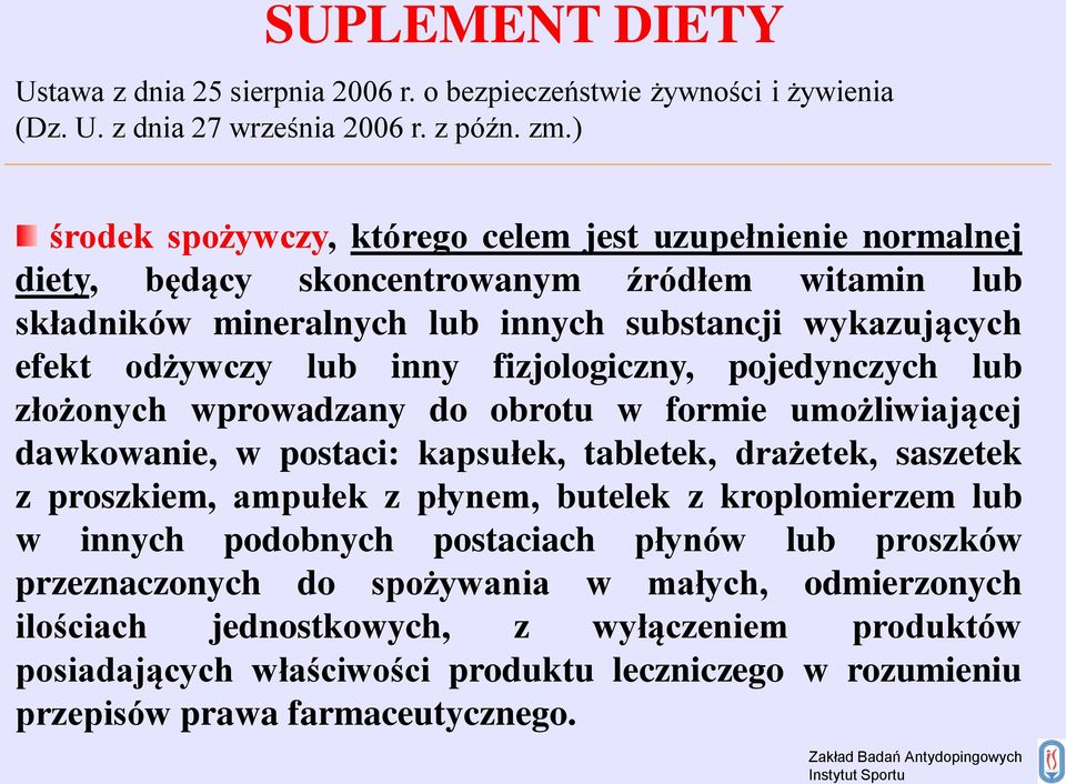 fizjologiczny, pojedynczych lub złożonych wprowadzany do obrotu w formie umożliwiającej dawkowanie, w postaci: kapsułek, tabletek, drażetek, saszetek z proszkiem, ampułek z płynem, butelek z