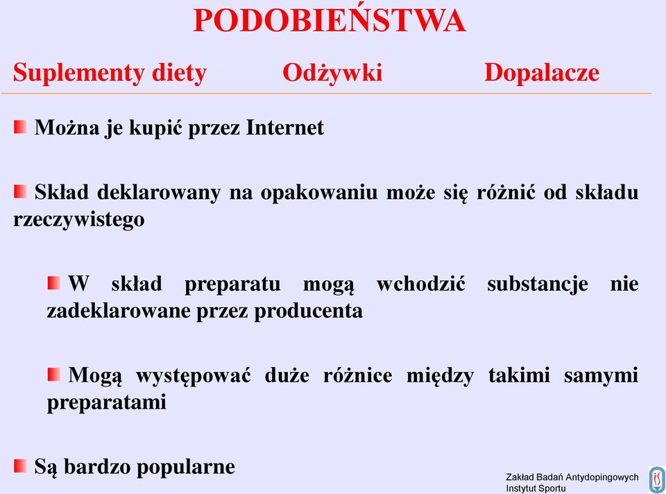 mogą wchodzić substancje nie zadeklarowane przez producenta Mogą występować duże