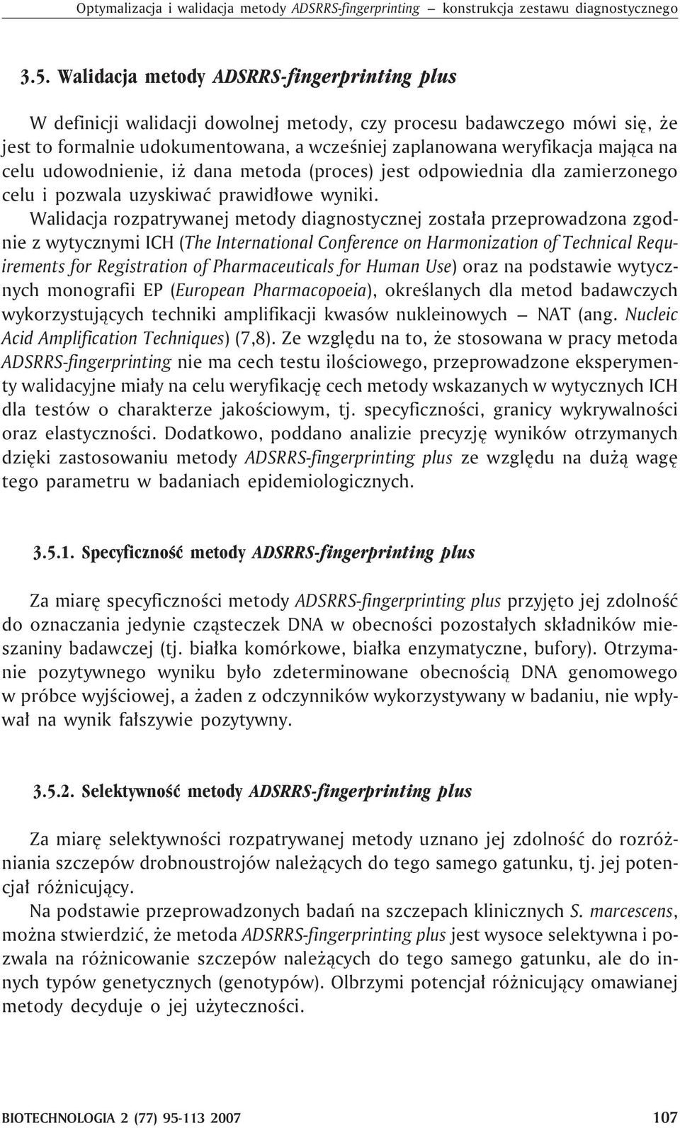 celu udowodnienie, i dana metoda (proces) jest odpowiednia dla zamierzonego celu i pozwala uzyskiwaæ prawid³owe wyniki.